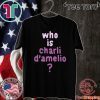 Who Is Charli Damelio Official T-Shirt