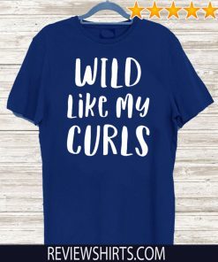 Wild Like My Curls Curly Haired Official T-Shirt