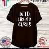 Wild Like My Curls Curly Haired Official T-Shirt