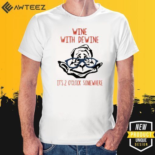 Wine With Dewine It’s 2 O’Clock Somewhere 2020 T-Shirt