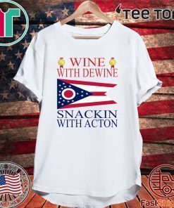 Wine With Dewine Snackin With Acton Official T-Shirt