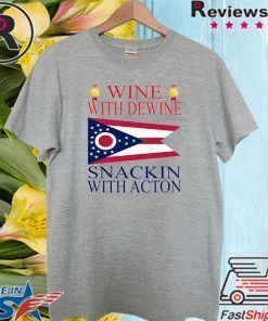 Wine With Dewine Snackin With Acton Official T-Shirt