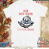 Wine with Dewine it’s 2 o’clock somewhere Tee Shirt