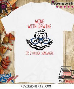 Wine with Dewine it’s 2 o’clock somewhere Tee Shirt