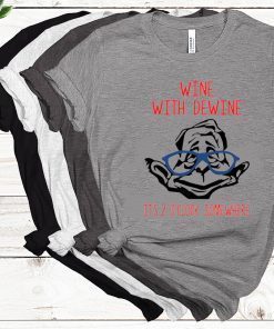 Wine with Dewine it’s 2 o’clock somewhere Shirt T-Shirt