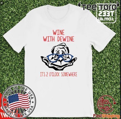 Official Wine with Dewine it’s 2 o’clock somewhere Hot T-Shirt