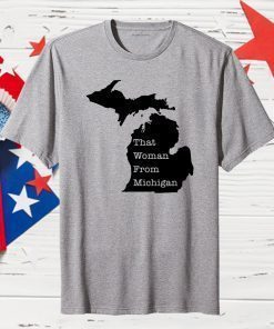 Original That Woman From Michigan Map T-Shirt