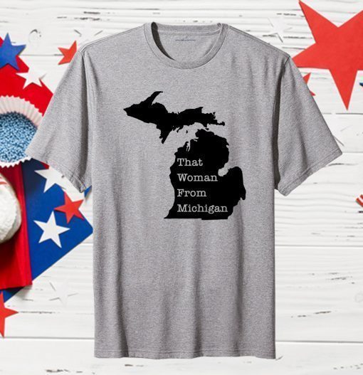 Original That Woman From Michigan Map T-Shirt