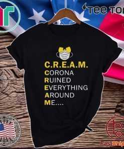 Wu Tang Cream corona ruined everything around me 2020 T-Shirt