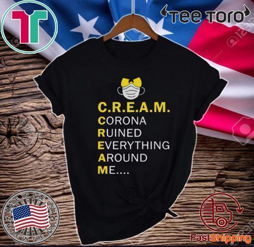 Wu Tang Cream corona ruined everything around me 2020 T-Shirt