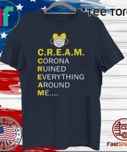 Wu Tang Cream corona ruined everything around me 2020 T-Shirt
