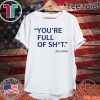You’re Full Of Shit Shirt Joe Biden