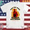 You’re Not My Son Anymore Shirt