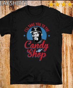 i take you to the candy shop for t-shirt