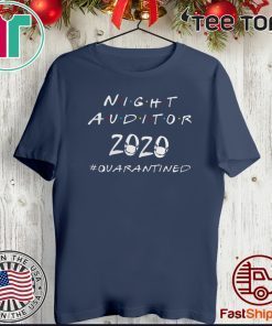 2020 quarantined Night auditor Tee Shirts
