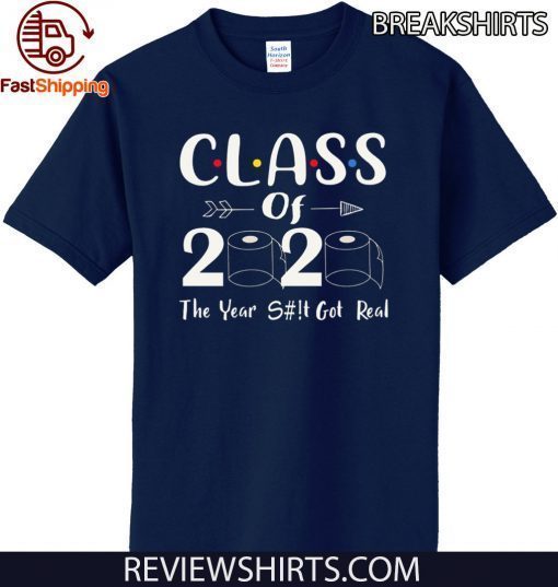 Senior Quarantined Shirt Class of 2020 The Year When Shit Got Real T-Shirt