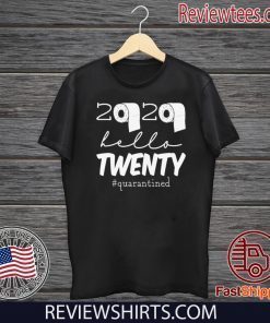 20th Birthday Quarantine Shirt 2020 Hello Twenty T Shirt