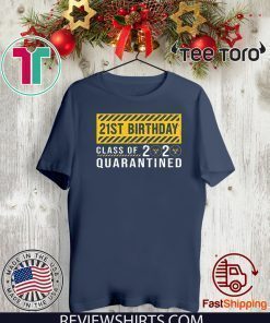 21st Birthday Class of 2020 Quarantined T Shirt