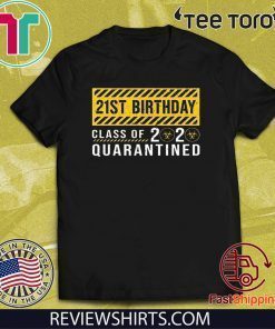 21st Birthday Class of 2020 Quarantined T Shirt