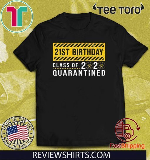 21st Birthday Class of 2020 Quarantined T Shirt