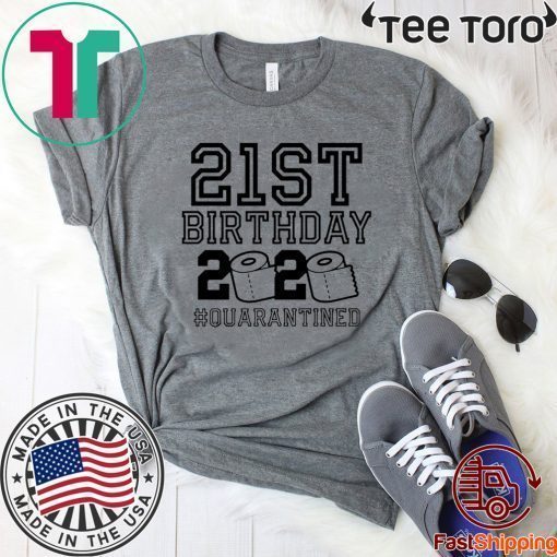 21st Birthday Quarantined Shirt Quarantined2020 21st Birthday TShirt