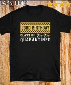 23rd Birthday Class of 2020 Quarantined T-Shirt #Quarantined Birthday