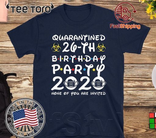 26 Birthday Shirt, Quarantine Shirts The One Where I Was Quarantined 2020 Shirt – 26th Birthday 2020 #Quarantined Tee Shirts