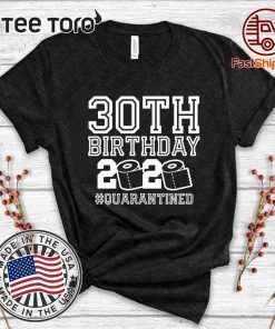 30 Birthday Shirt, The One Where I Was Quarantined 2020 Shirt - 30th Birthday 2020 #Quarantined For T-Shirt
