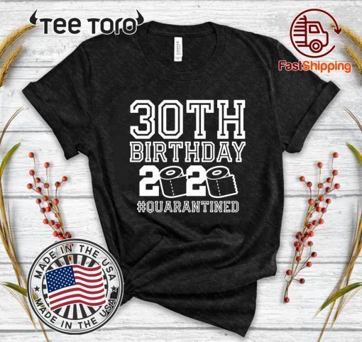 30 Birthday Shirt, The One Where I Was Quarantined 2020 Shirt - 30th Birthday 2020 #Quarantined For T-Shirt