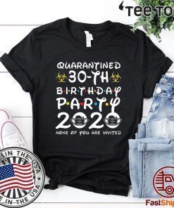 30th Birthday Class of 2020 Quarantined T-Shirt - The Year When Shit Got Real Shirts