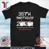 35th Birthday 2020 #Quarantine Official T-Shirt