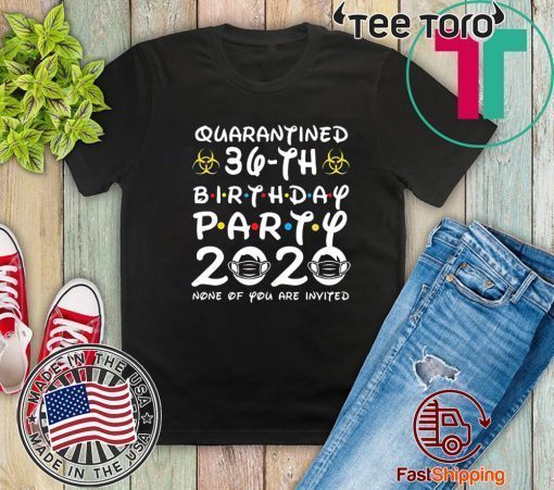 36th Birthday Quarantined #Quarantine Tee Shirts
