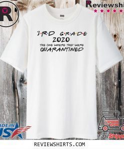 3rd Grade 2020 The One Where They Were Quarantined Shirt - Social Distancing Quarantine 2020 T-Shirt