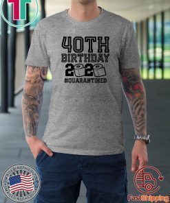 40th Birthday Quarantine Original T-Shirt