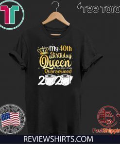 40th Birthday Queen The One Where I was Quarantined Birthday 2020 Official T-Shirt