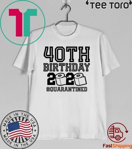 40th Birthday Shirt, Quarantine Shirts The One Where I Was Quarantined 2020 Shirt – 40th Birthday 2020 #Quarantined Official T-Shirt