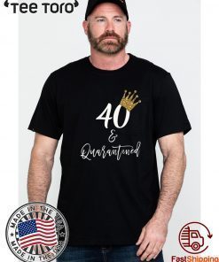 Quarantined Birthday Tshirt, 40th Birthday Gift for her, 40th Birthday Shirt, Social Distancing Birthday Tshirt, Birthday Queen Tee Shirts