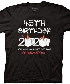45th Birthday 2020 #Quarantine T-Shirt - Birthday Toilet Paper Shirt