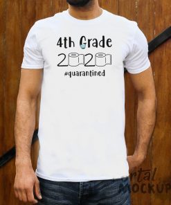 4th grade 2020 quarantined shit - 4th grader graduation shirt - 4th grade toilet paper 2020 - 4th graduation For T-Shirt