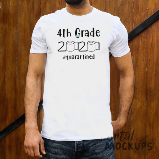 4th grade 2020 quarantined shit - 4th grader graduation shirt - 4th grade toilet paper 2020 - 4th graduation For T-Shirt