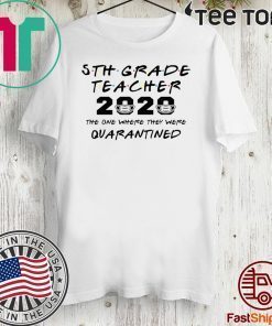 5th Grade Teacher 2020 The One Where They Were Quarantined Funny Class of 2020 Classic T-Shirt