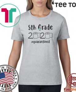 5th grade 2020 quarantined shit T-Shirt - 5th grade toilet paper 2020 TShirt - 5th graduation Tee Shirts