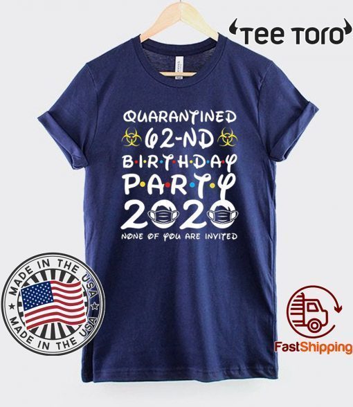 62nd Birthday Shirt, Quarantine Shirts The One Where I Was Quarantined 2020 Shirt – 62nd Birthday 2020 #Quarantined Tee Shirts