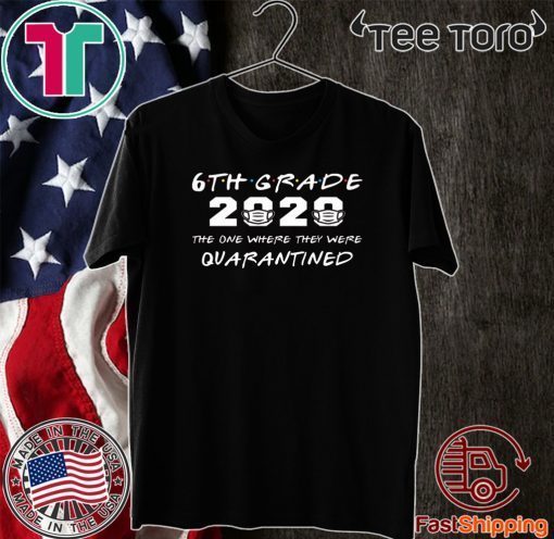 6th Grade 2020 The One Where They were Quarantined Original T-Shirt