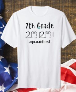 7th grade 2020 quarantined shit 7th grader graduation tshirt - 7th grade toilet paper 2020 Tee Shirt -7th graduation Shirts