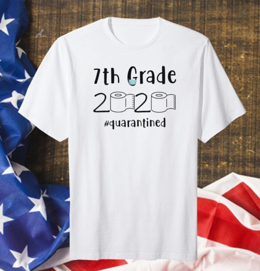 7th grade 2020 quarantined shit 7th grader graduation tshirt - 7th grade toilet paper 2020 Tee Shirt -7th graduation Shirts