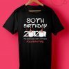 80th Birthday 2020 #Quarantine T-Shirt - Limited Edition