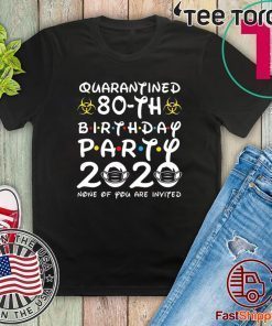 80th Birthday, Quarantine Shirt, The One Where I Was Quarantined 2020 Gift T-Shirts