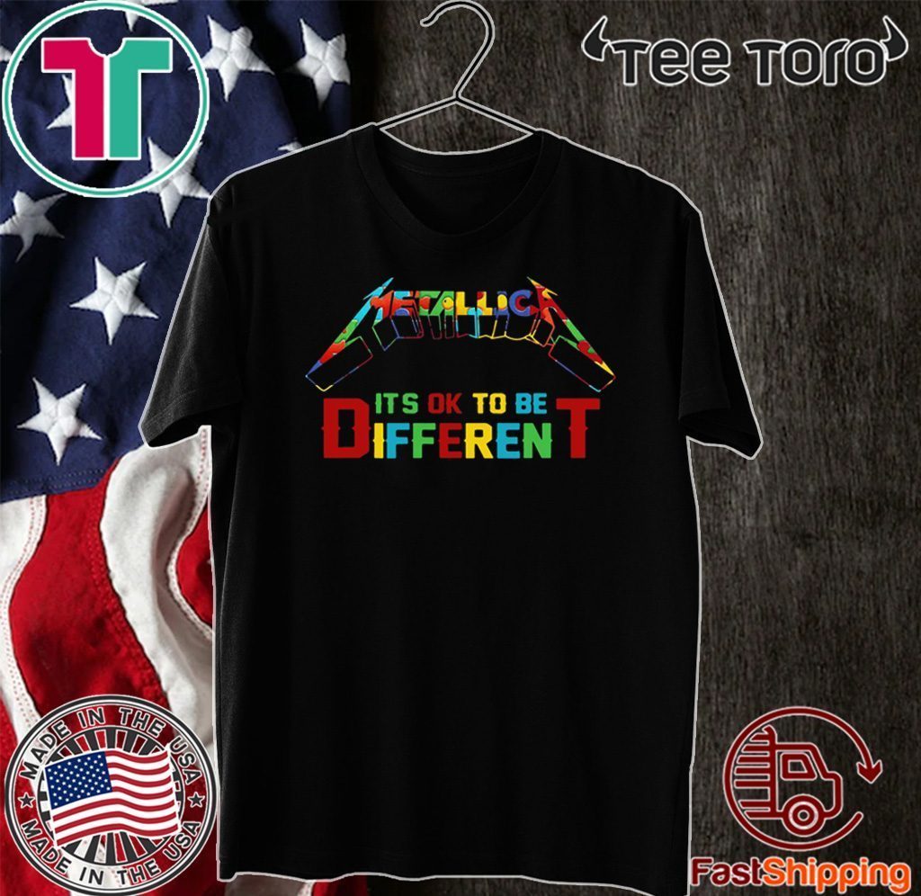 AUTISM METALLICA IT’S OK TOBE DIFFERENT SHIRT T-SHIRT