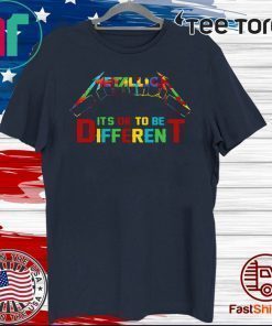 AUTISM METALLICA IT’S OK TOBE DIFFERENT SHIRT T-SHIRT